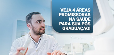 4 áreas de pós-graduação em saúde super promissoras para os próximos anos.