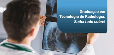 Graduação em Tecnologia em Radiologia – Saiba tudo sobre!