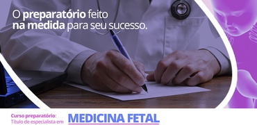 Reciclagem e Preparatório para o Titulo de Especialista em Medicina Fetal