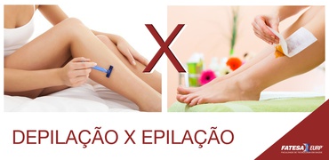 DEPILAÇÃO X EPILAÇÃO: Qual a diferença?