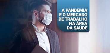 Como a pandemia impactou o mercado de trabalho para profissionais da saúde.