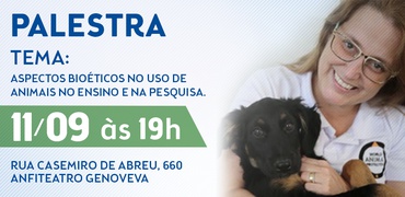 Palestra: Aspectos bioéticos no uso de animais no ensino e na pesquisa. Participe! Entrada franca.