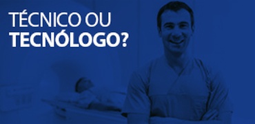 Técnico x Tecnólogo em Radiologia, quais as diferenças?