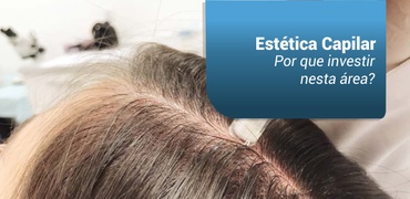 Estética Capilar. Por que investir em uma Pós-Graduação?